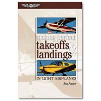 Making Perfect Takeoffs & Landings in Light Airplanes - Ron Fowler