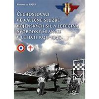 Čechoslováci ve válečné službě vojenských sil a letectva Svobodné Francie v letech 1940-1945