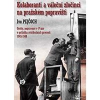 Kolaboranti a váleční zločinci na pražském popravišti