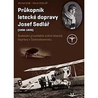 Průkopník letecké dopravy Josef Sedlář (1898-1930)